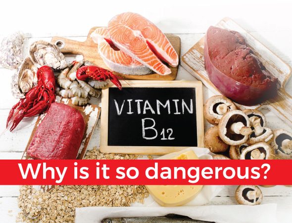 Why is vitamin B12 so dangerous